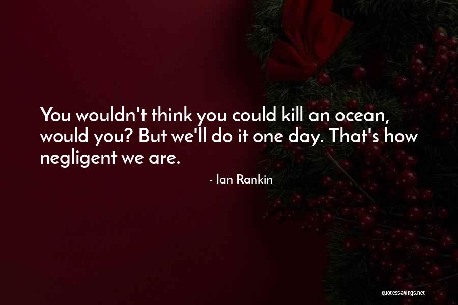 The Ocean Pollution Quotes By Ian Rankin The Ocean Pollution Quotes By Ian Rankin