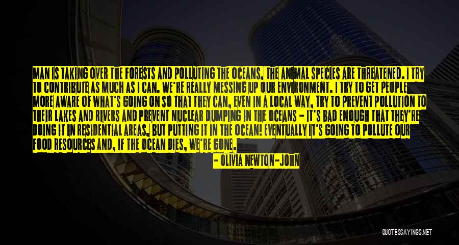 The Ocean Pollution Quotes By Olivia Newton-John The Ocean Pollution Quotes By Olivia Newton-John