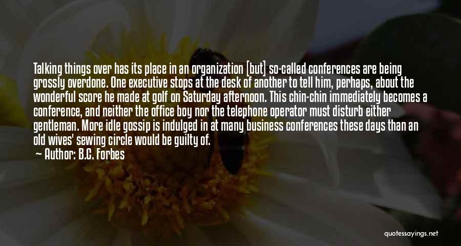The Office Gossip Quotes By B.C. Forbes