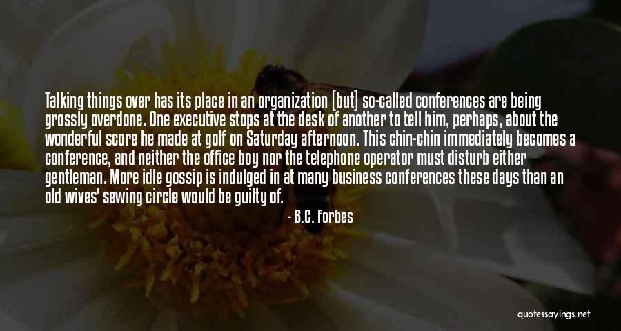 The Office Gossip Quotes By B.C. Forbes The Office Gossip Quotes By B.C. Forbes
