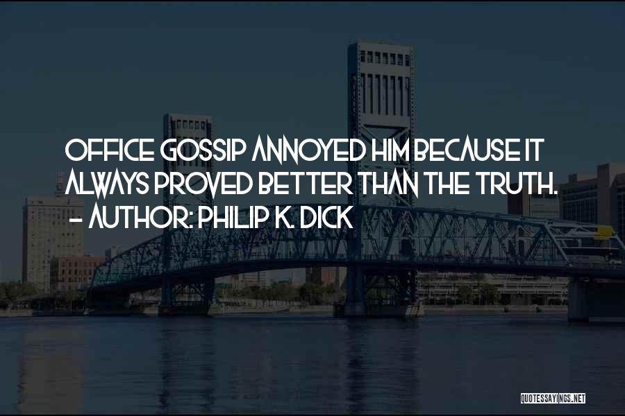 The Office Gossip Quotes By Philip K. Dick