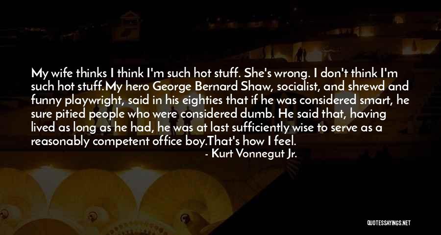 The Office Hot Or Not Quotes By Kurt Vonnegut Jr. The Office Hot Or Not Quotes By Kurt Vonnegut Jr.