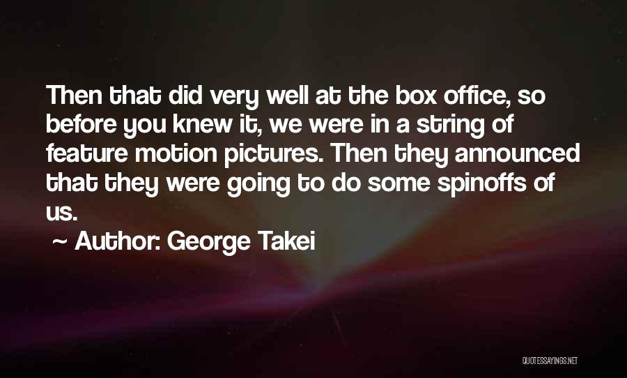 The Office Us Quotes By George Takei