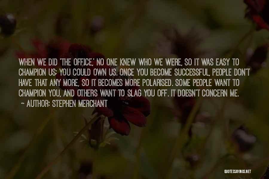 The Office Us Quotes By Stephen Merchant