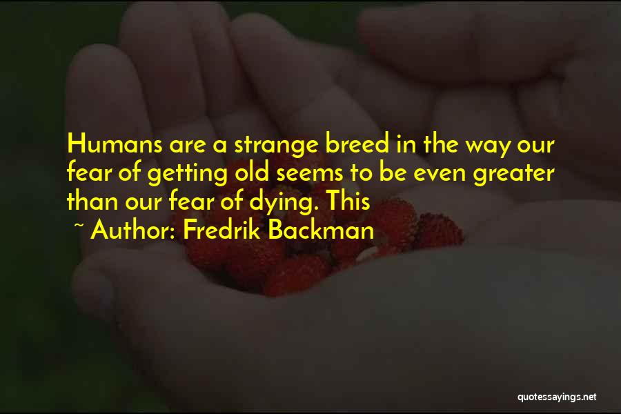 The Old Breed Quotes By Fredrik Backman