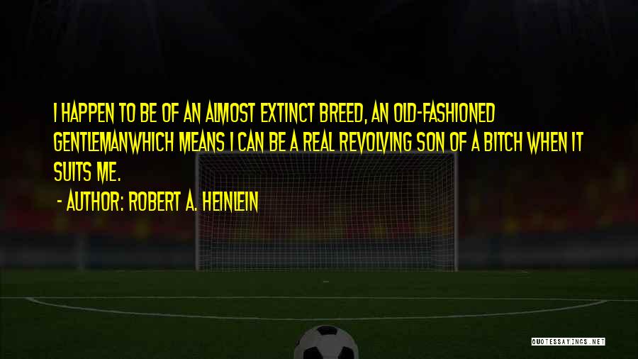 The Old Breed Quotes By Robert A. Heinlein