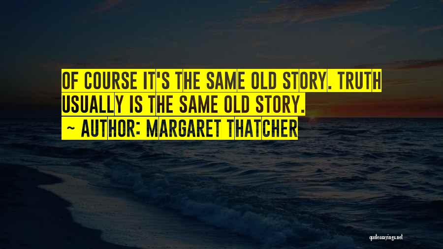 The Old Course Quotes By Margaret Thatcher