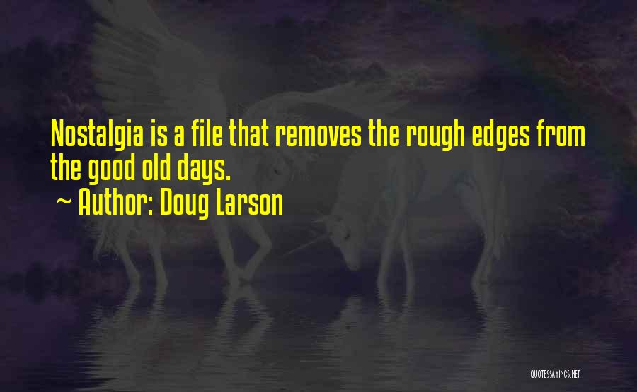 The Old Days Quotes By Doug Larson