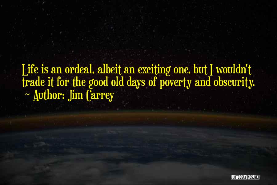The Old Days Quotes By Jim Carrey