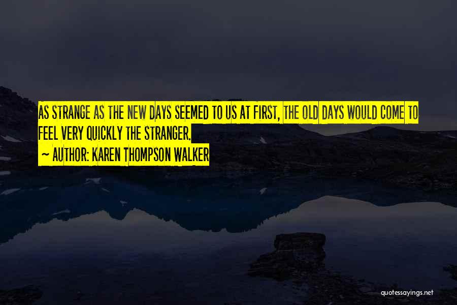 The Old Days Quotes By Karen Thompson Walker