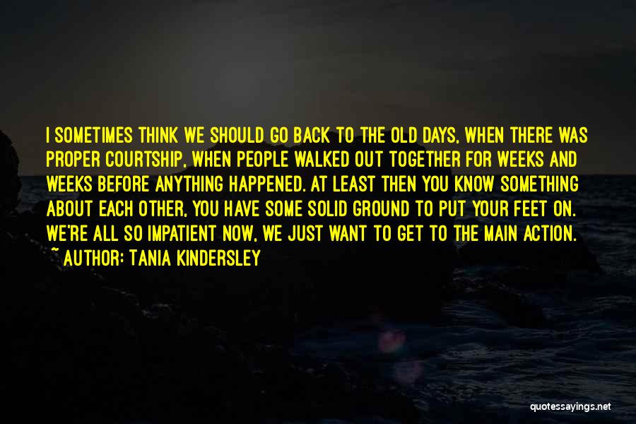The Old Days Quotes By Tania Kindersley