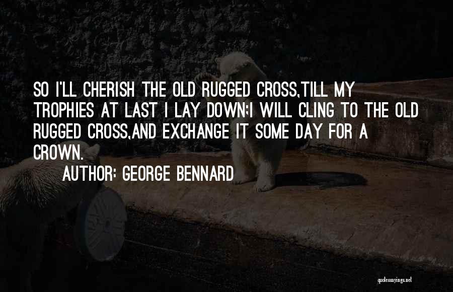 The Old Rugged Cross Quotes By George Bennard