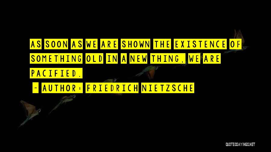 The Old Things Quotes By Friedrich Nietzsche