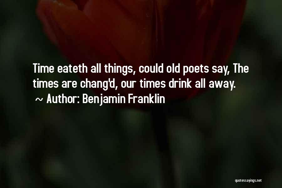 The Old Time Quotes By Benjamin Franklin