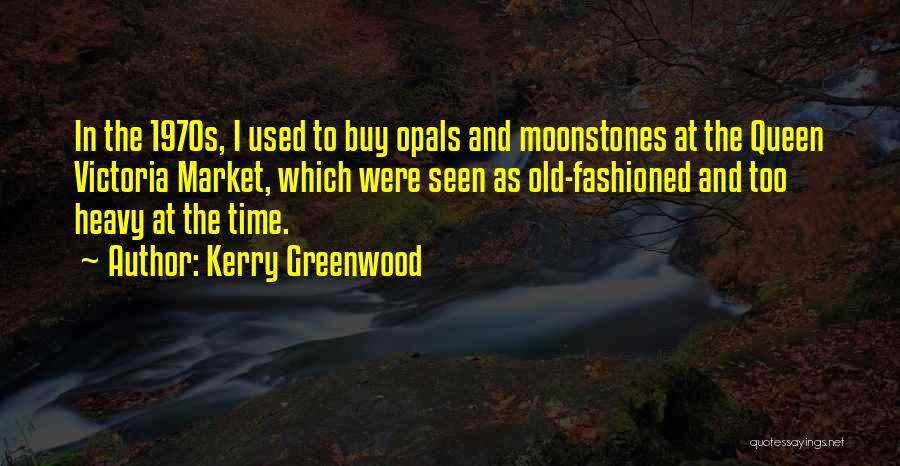 The Old Time Quotes By Kerry Greenwood