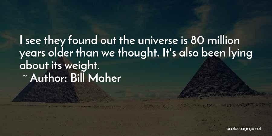 The Older I Get Funny Quotes By Bill Maher