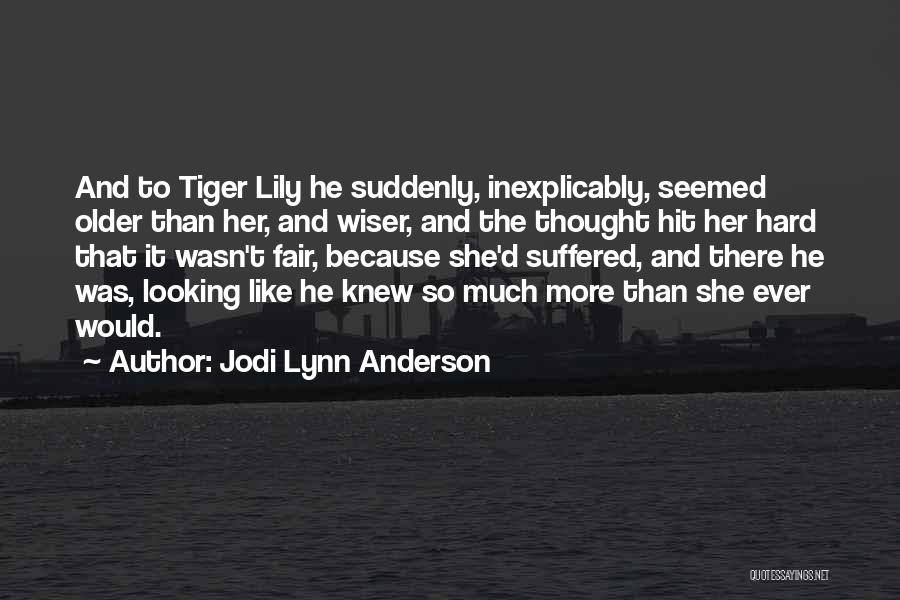 The Older You Get The Wiser Quotes By Jodi Lynn Anderson