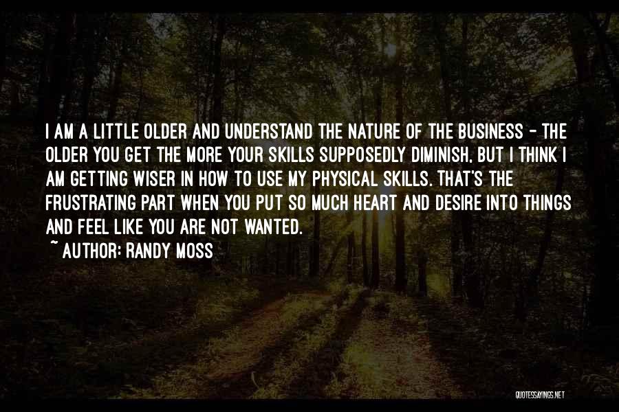 The Older You Get The Wiser Quotes By Randy Moss