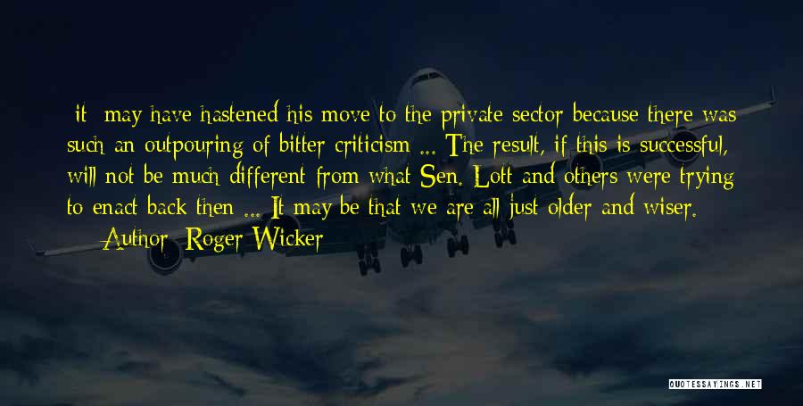 The Older You Get The Wiser Quotes By Roger Wicker
