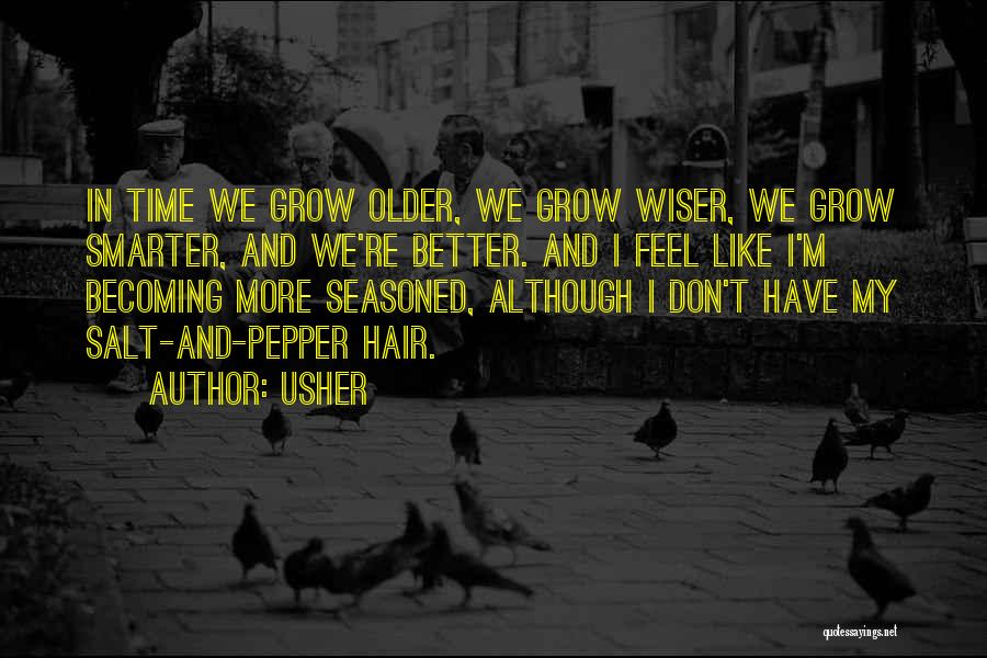 The Older You Get The Wiser Quotes By Usher