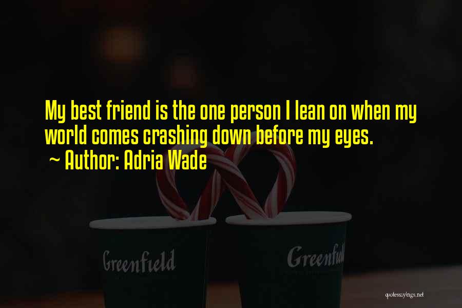 The One Best Friend Quotes By Adria Wade