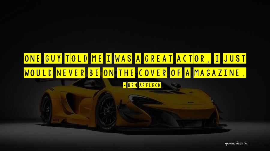 The One Guy Quotes By Ben Affleck The One Guy Quotes By Ben Affleck