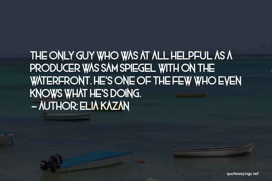 The One Guy Quotes By Elia Kazan