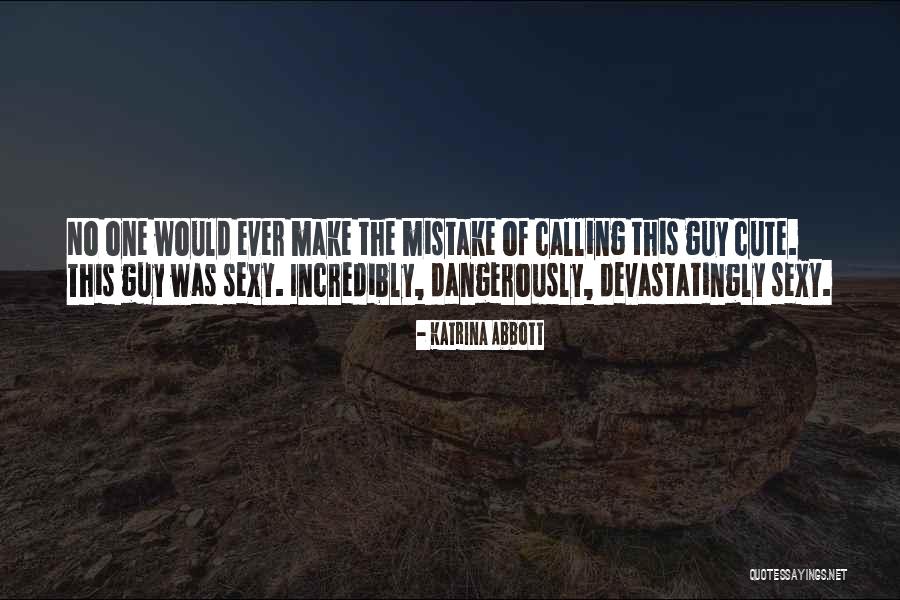The One Guy Quotes By Katrina Abbott The One Guy Quotes By Katrina Abbott