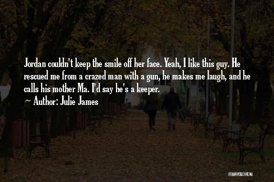 The One Guy That Makes You Smile Quotes By Julie James