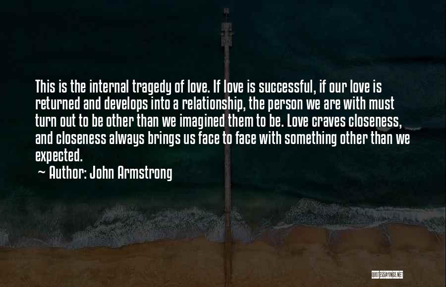 The One Person You Will Always Love Quotes By John Armstrong