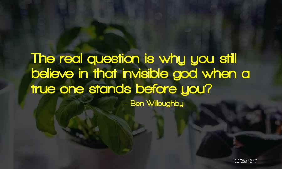 The One True God Quotes By Ben Willoughby The One True God Quotes By Ben Willoughby