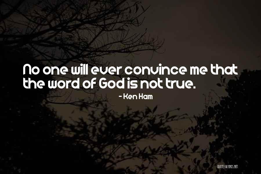 The One True God Quotes By Ken Ham The One True God Quotes By Ken Ham