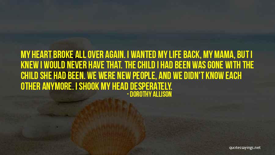 The One Who Broke Your Heart Quotes By Dorothy Allison