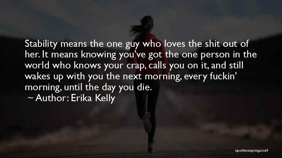 The One Who Loves You Quotes By Erika Kelly