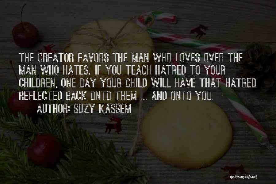 The One Who Loves You Quotes By Suzy Kassem