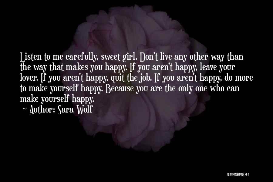The One Who Makes You Happy Quotes By Sara Wolf