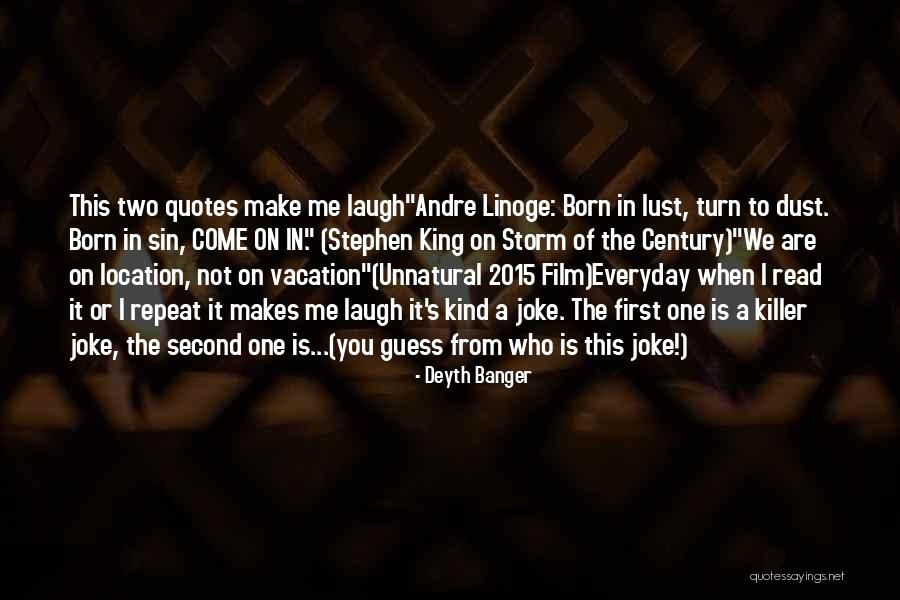 The One Who Makes You Laugh Quotes By Deyth Banger