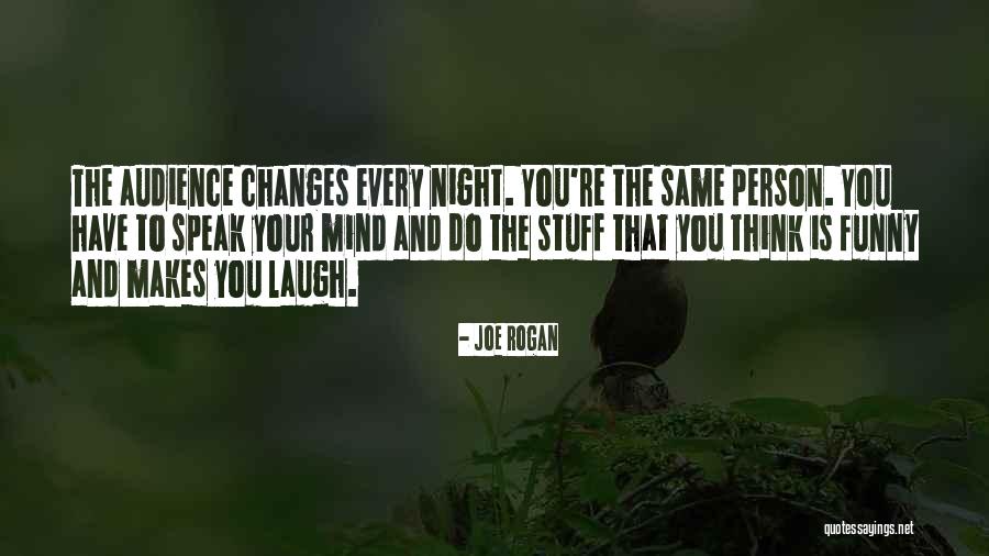 The One Who Makes You Laugh Quotes By Joe Rogan