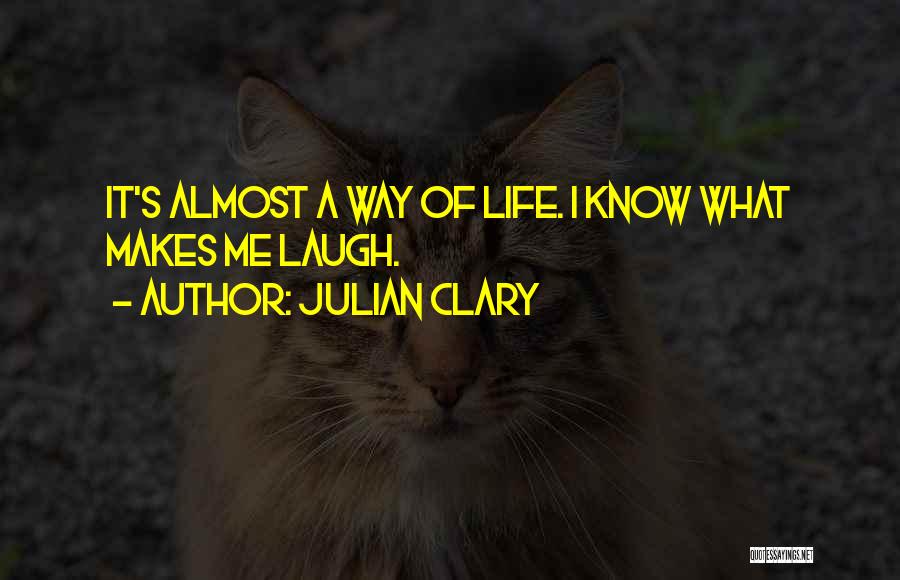 The One Who Makes You Laugh Quotes By Julian Clary