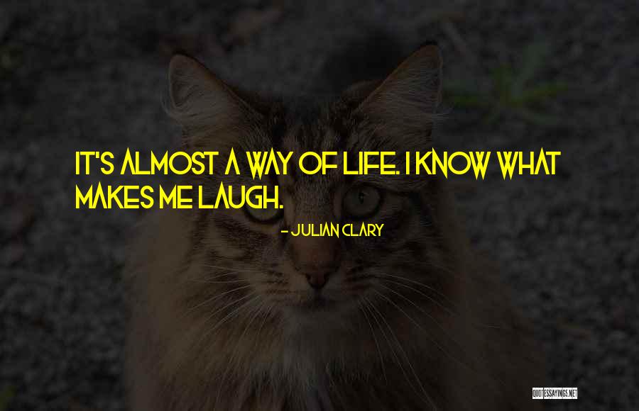 The One Who Makes You Laugh Quotes By Julian Clary