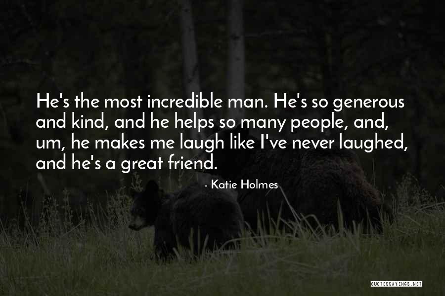 The One Who Makes You Laugh Quotes By Katie Holmes