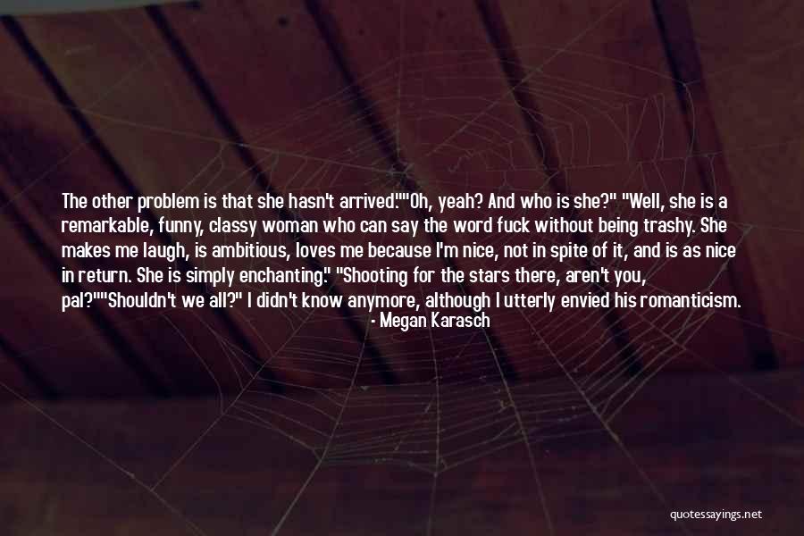 The One Who Makes You Laugh Quotes By Megan Karasch