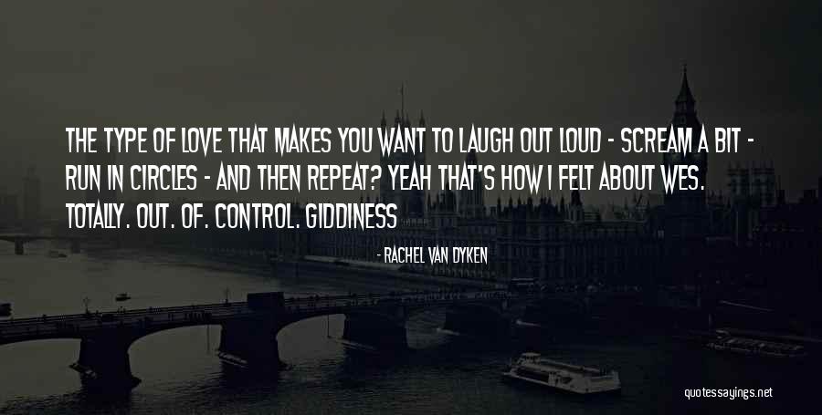 The One Who Makes You Laugh Quotes By Rachel Van Dyken