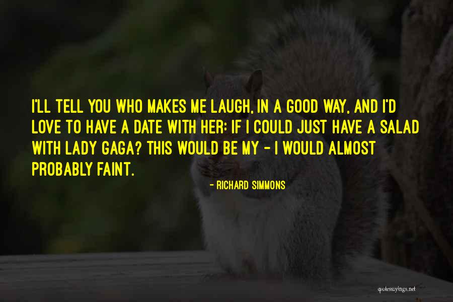 The One Who Makes You Laugh Quotes By Richard Simmons