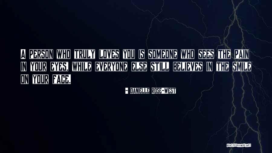 The One Who Truly Loves You Quotes By Danielle Rose-West The One Who Truly Loves You Quotes By Danielle Rose-West