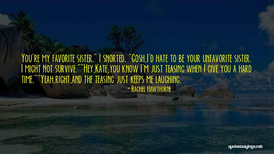 The One With Rachel Other Sister Quotes By Rachel Hawthorne The One With Rachel Other Sister Quotes By Rachel Hawthorne