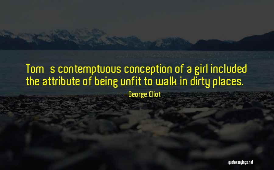 The One With The Dirty Girl Quotes By George Eliot The One With The Dirty Girl Quotes By George Eliot