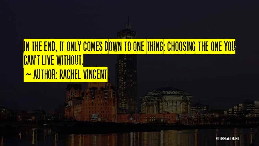 The One You Can't Live Without Quotes By Rachel Vincent