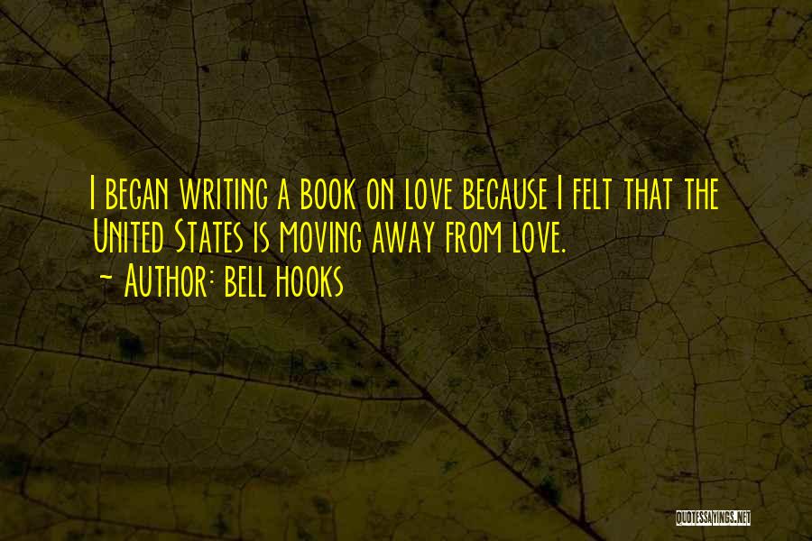 The One You Love Moving Away Quotes By Bell Hooks