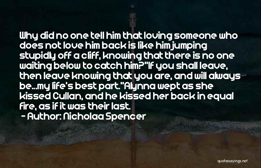 The One You Love Not Loving You Back Quotes By Nicholaa Spencer